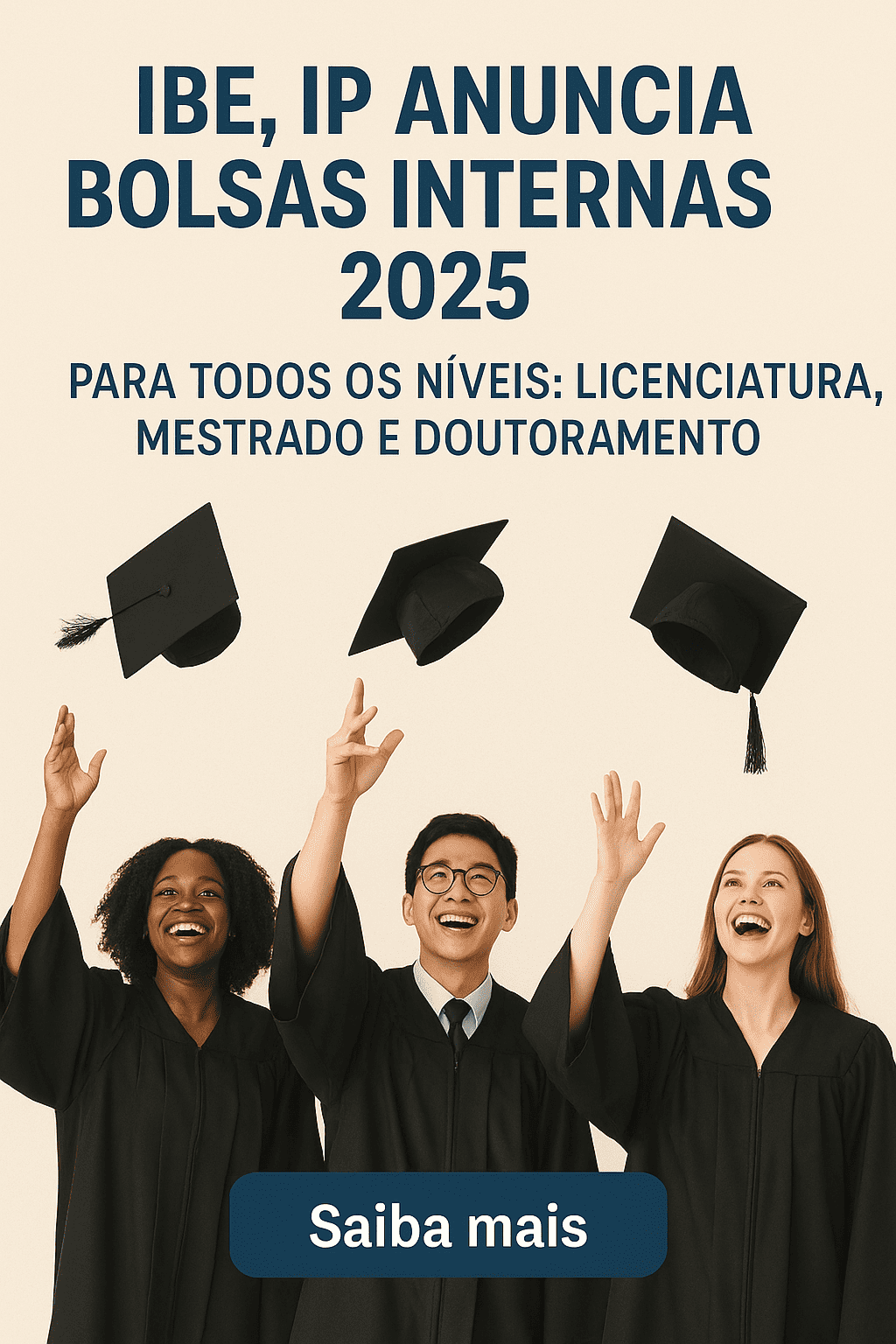 IBE, IP anuncia bolsas internas 2025 para todos os níveis: Licenciatura, Mestrado e Doutoramento